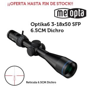 Meopta - Visor MeoPro Optika6 - 3-18x50 SFP - RD .223 ¡¡OFERTA HASTA FIN DE STOCK!!